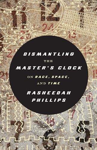 Dismantling the Master's Clock: On Race, Space, and Time von AK Press