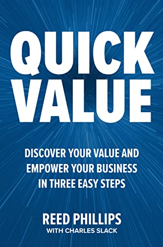 Quickvalue: Discover Your Value and Empower Your Business in Three Easy Steps Quickvalue: Discover Your Value and Empower Your Business in Three Easy Steps