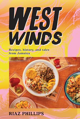 West Winds: Recipes, History and Tales from Jamaica
