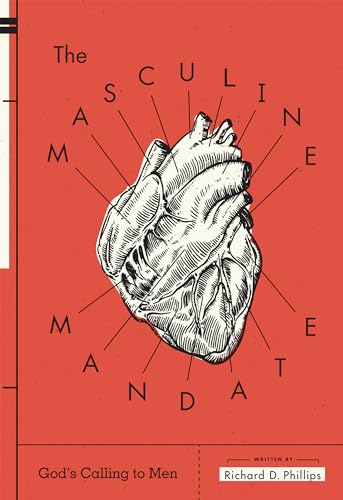 The Masculine Mandate: God's Calling to Men
