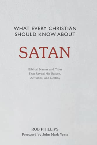 What Every Christian Should Know About Satan: Biblical Names and Titles That Reveal His Nature, Activities, and Destiny von High Street Press