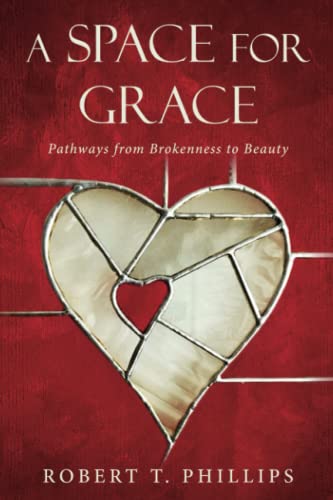 A Space for Grace: Pathways from Brokenness to Beauty von Independently published