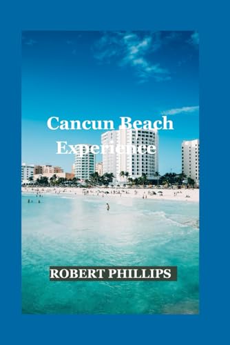 Cancun Beach Experience: Dos and Don’ts” von Independently published