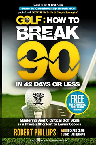 Golf: How to Break 90 in 42 Days or Less: Mastering Just 6 Critical Golf Skills is a Proven Shortcut to Lower Scores