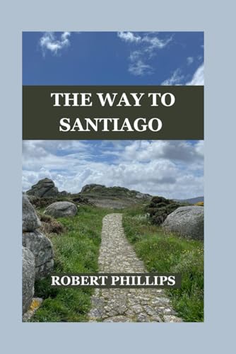 The Way to Santiago: A Pilgrim's Journey on the Camino von Independently published
