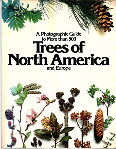 Trees of North America and Europe/a Photographic Guide to More Than 500 Trees