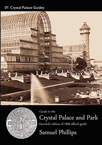 Guide to the Crystal Palace and Park: 1856 Edition. Facsimile (Crystal Palace Guides) von Euston Grove Press
