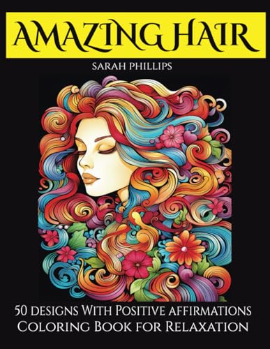 Amazing Hair: A Coloring Book for Adults Celebrating Beautiful Styles, Stunning Hair Art, and Empowering Affirmations: Relaxing and Empowering ... Affirmations (Mandala Adult Coloring Books) von Independently published