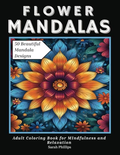 Flower Mandala Coloring Book for Adults: Relaxing Floral Designs for Mindfulness and Stress Relief | Perfect for Teenagers and Adults: 50 Beautiful ... Designs (Mandala Adult Coloring Books) von Independently published