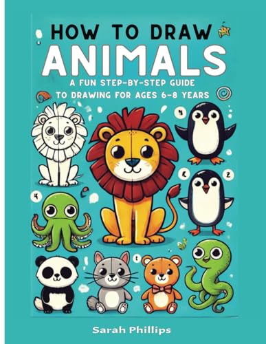 How to Draw Animals for Kids: A Fun Step-by-Step Guide for Ages 6-8! |: Learn to Draw Cute Animals with Easy Tutorials: Perfect for Kids to Build Confidence and Creativity! von Independently published