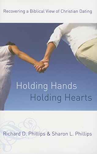 Holding Hands, Holding Hearts: Recovering a Biblical View of Christian Dating von P & R Publishing