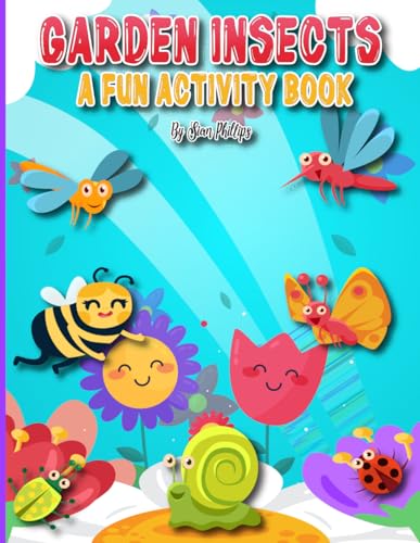 Garden Insect Activity Book: Puzzles, Fun Facts For Kids, Mazes, Colouring, Number Puzzles and more for Ages 3-8 years.: Worms, Spiders, Butterflies, ... – Preschool, Homeschooling and Kindergarten von Independently published