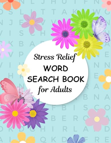 The Stress Relief Word Search Book for Stressed Adults: Boost Your Mood with 100 Based WordFind Puzzles: Get ready for a calming escape into the world of Adult Word Searches von Independently published