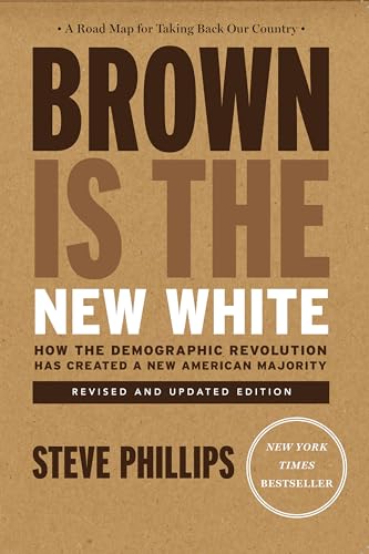 Brown Is the New White: How the Demographic Revolution Has Created a New American Majority von The New Press