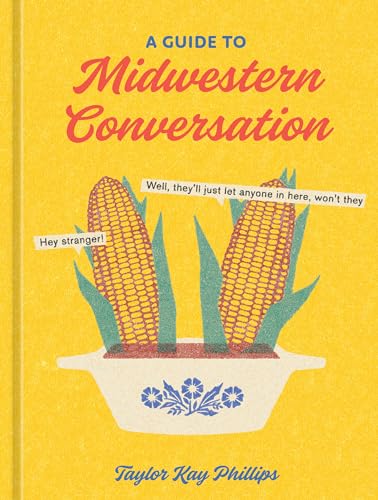 A Guide to Midwestern Conversation von Ten Speed Press