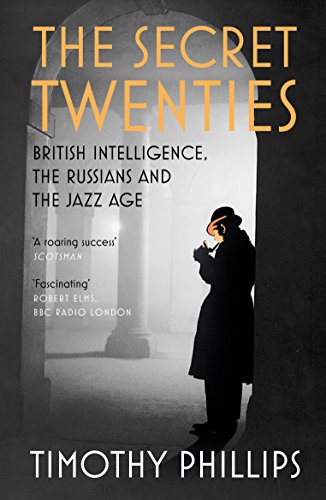 The Secret Twenties: British Intelligence, the Russians and the Jazz Age von Granta Books