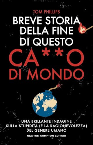 Breve storia della fine di questo c***o di mondo (Grandi manuali Newton) von Newton Compton Editori