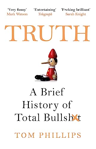 Truth: A Brief History of Total Bullsh*t