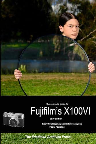 The Complete Guide to Fujifilm's X100VI (B&W Edition) von Independently published