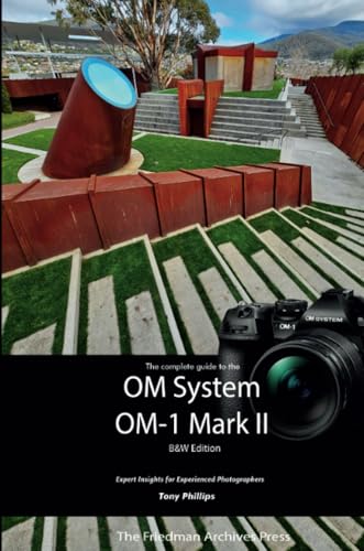 The Friedman Archives Guide to the OM System OM-1 Mark II (B&W Edition) von Lulu.com