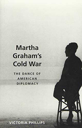 Martha Graham's Cold War: The Dance of American Diplomacy von Oxford University Press, USA