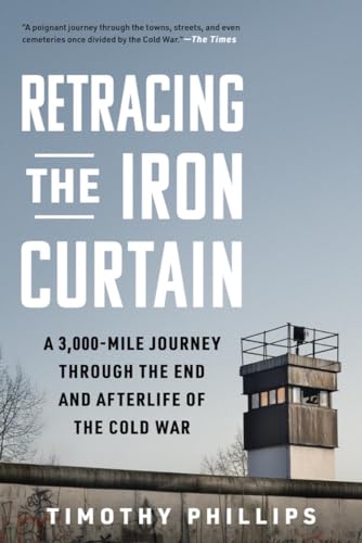 Retracing the Iron Curtain: A 3,000-Mile Journey Through the End and Afterlife of the Cold War von The Experiment