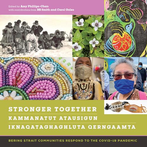 Stronger Together: Bering Strait Communities Respond to the Covid-19 Pandemic von University Press of Colorado
