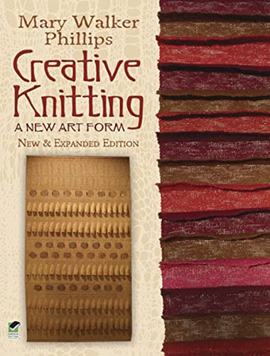 Creative Knitting: A New Art Form. New & Expanded Edition (Dover Crafts: Knitting) von Dover Publications