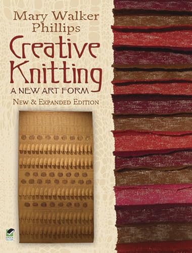 Creative Knitting: A New Art Form: A New Art Form. New & Expanded Edition (Dover Crafts: Knitting)