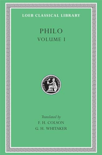 Loeb Classical Library, Vol. 1. Works: On the Creation. Allegorical Interpretation of Genesis 2 and 3