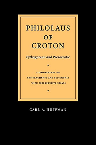 Philolaus of Croton: Pythagorean and Presocratic: A Commentary on the Fragments and Testimonia with Interpretive Essays