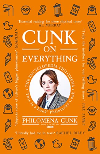 Cunk on Everything: The Encyclopedia Philomena - 'Essential reading for these slipshod times' Al Murray Cunk on Everything: The Encyclopedia Philomena - 'Essential reading for these slipshod times' Al Murray
