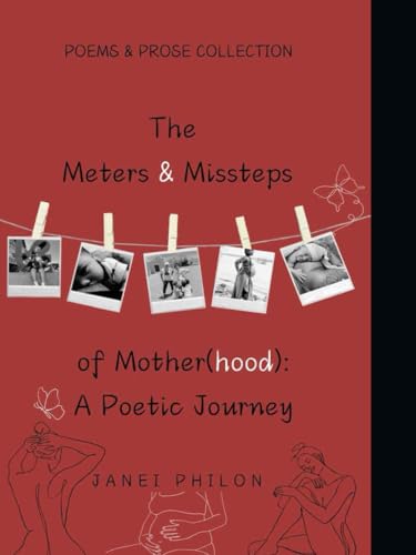 The Meters and Missteps of Mother(hood): A Poetic Journey von Self-Published