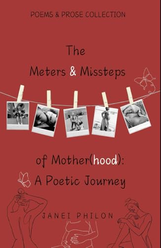 The Meters and Missteps of Mother(hood): A Poetic Journey von Independently published
