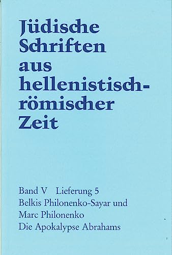 Die Apokalypse Abrahams (Jüdische Schriften aus hellenistisch-römischer Zeit, Bd 5: Apokalypsen)