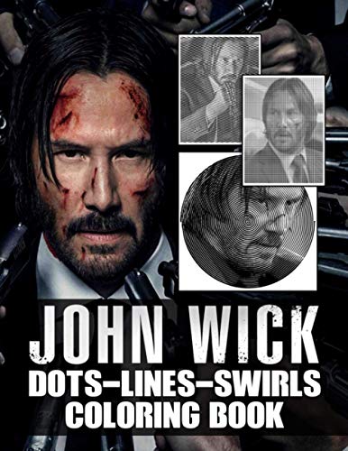 John Wick Dots Lines Swirls Coloring Book: John Wick Enchanting Color Dots Lines Swirls Activity Books For Adults, Teenagers Cool Images For All Ages John Wick Dots Lines Swirls Coloring Book: John Wick Enchanting Color Dots Lines Swirls Activity Books For Adults, Teenagers Cool Images For All Ages