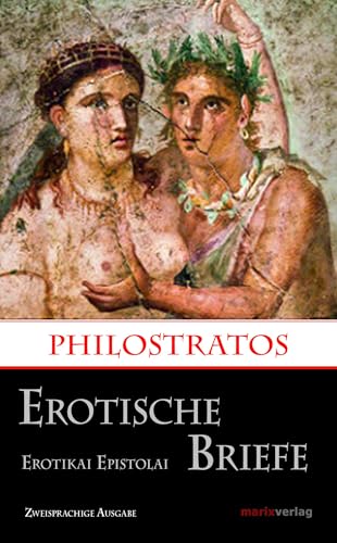 Erotische Briefe / Erotikai Epistolai: Zweisprachige Ausgabe (Altgriechisch - Deutsch) (Kleine historische Reihe)