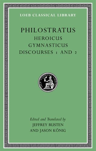 Heroicus Gymnasticus Discourses: 1 and 2 (Loeb Classical Library, Band 521)