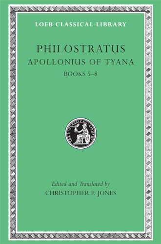 Apollonius of Tyana: Life of Apollonius of Tyana, Books 5-8 (Loeb Classical Library, Band 17) von Harvard University Press