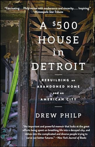 A $500 House in Detroit: Rebuilding an Abandoned Home and an American City von Scribner Book Company