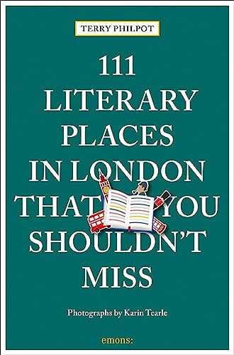 111 Literary Places in London That You Shouldn't Miss: Travel Guide (111 Places ...)