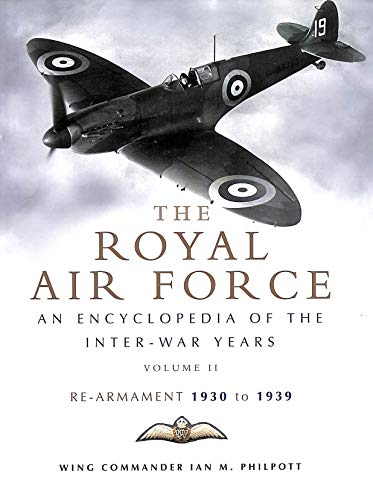 The Royal Air Force History: Royal Air Force, An Encyclopaedia of the Inter-War Years von Pen & Sword Books