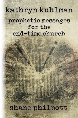 Kathryn Kuhlman: Prophetic Messages for the End-Time Church