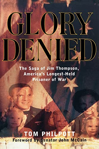 Glory Denied: The Saga of Jim Thompson, America's Longest-Held Prisoner of War: The Vietnam Saga of Jim Thompson, America's Longest-Held Prisoner of War