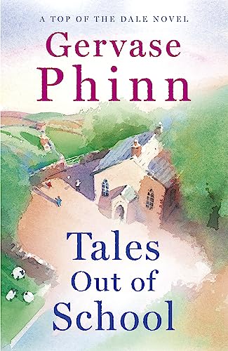 Tales Out of School: Book 2 in the delightful new Top of the Dale series by bestselling author Gervase Phinn