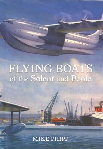 Flying Boats of the Solent and Poole von Amberley Publishing