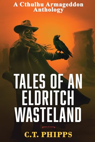 Tales of an Eldritch Wasteland (Cthulhu Armageddon, Band 4) von Macabre Ink