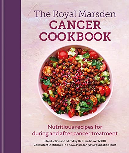 Royal Marsden Cancer Cookbook: Nutritious recipes for during and after cancer treatment, to share with friends and family von Kyle Books