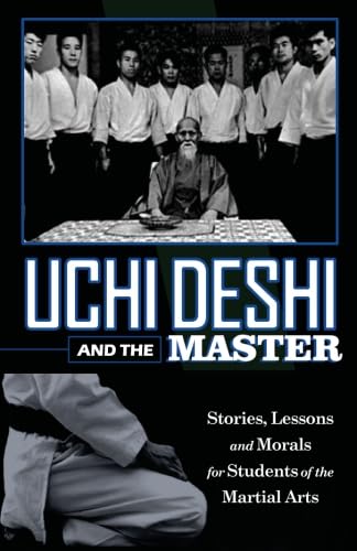 Uchi Deshi and the Master: Stories, Lessons and Morals for Students of the Martial Arts von Warrener Entertainment