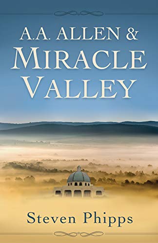 A. A. Allen & Miracle Valley von Harrison House